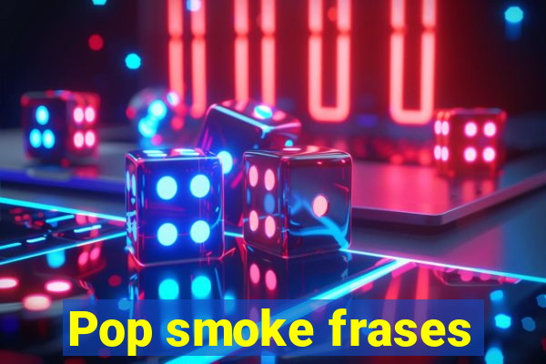 Pop smoke frases